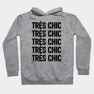 Tres Chic III - Classy, Bold, Stylish and Trendy Hoodie